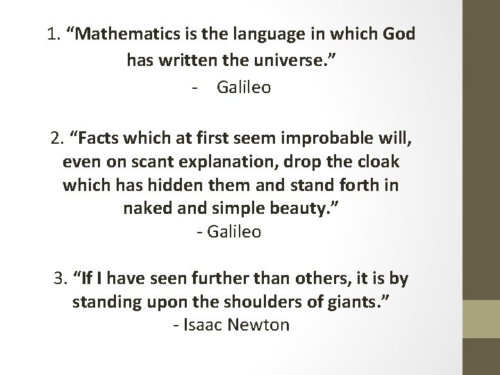 1. “Mathematics is the language in which God has written the universe. ” -