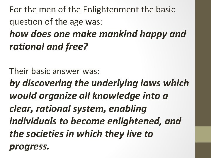 For the men of the Enlightenment the basic question of the age was: how