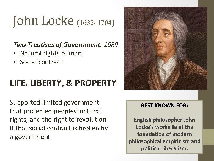 John Locke (1632 - 1704) Two Treatises of Government, 1689 • Natural rights of