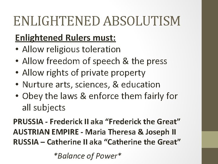 ENLIGHTENED ABSOLUTISM Enlightened Rulers must: • Allow religious toleration • Allow freedom of speech