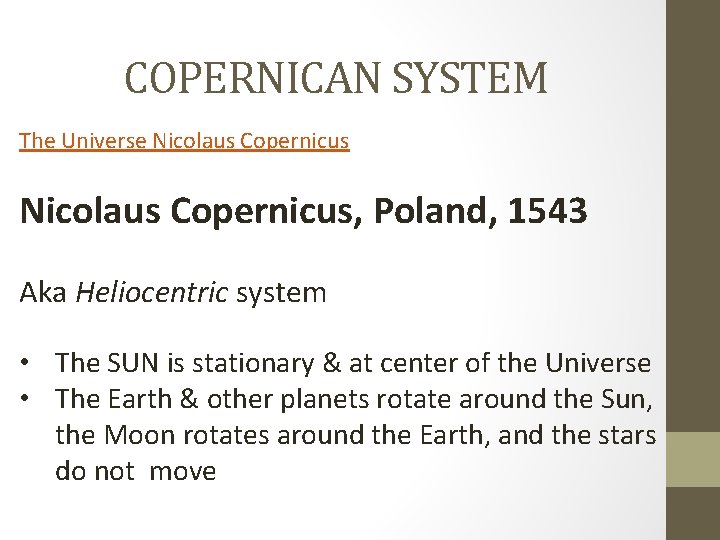 COPERNICAN SYSTEM The Universe Nicolaus Copernicus, Poland, 1543 Aka Heliocentric system • The SUN