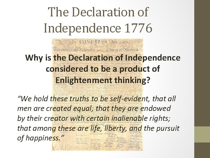 The Declaration of Independence 1776 Why is the Declaration of Independence considered to be