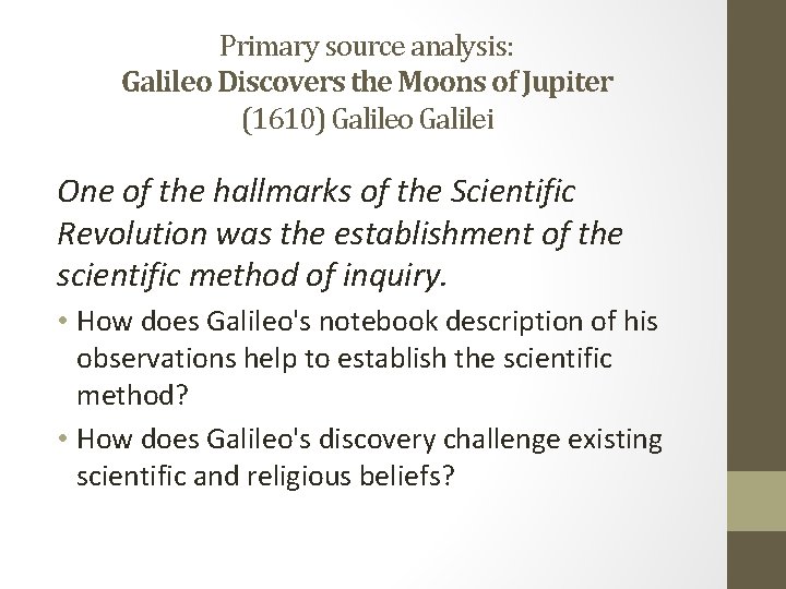 Primary source analysis: Galileo Discovers the Moons of Jupiter (1610) Galileo Galilei One of