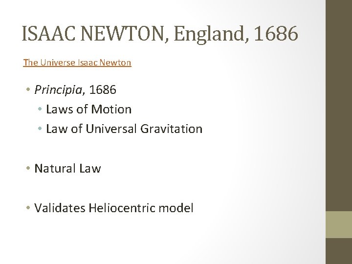 ISAAC NEWTON, England, 1686 The Universe Isaac Newton • Principia, 1686 • Laws of