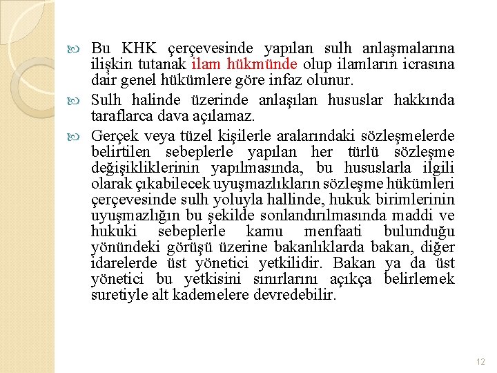 Bu KHK çerçevesinde yapılan sulh anlaşmalarına ilişkin tutanak ilam hükmünde olup ilamların icrasına dair