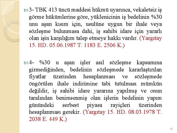  3 - TBK 413 üncü maddesi hükmü uyarınca, vekaletsiz iş görme hükümlerine göre,