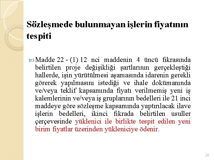 Sözleşmede bulunmayan işlerin fiyatının tespiti Madde 22 - (1) 12 nci maddenin 4 üncü