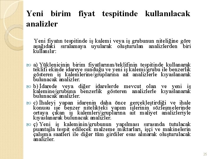 Yeni birim fiyat tespitinde kullanılacak analizler Yeni fiyatın tespitinde iş kalemi veya iş grubunun