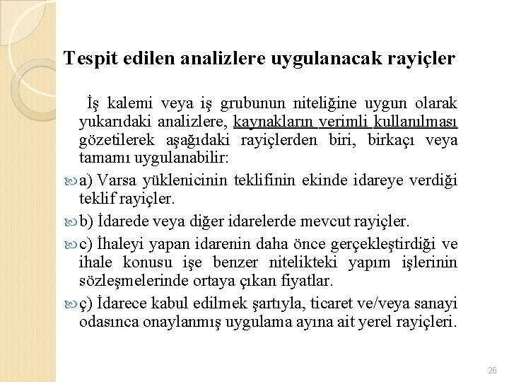 Tespit edilen analizlere uygulanacak rayiçler İş kalemi veya iş grubunun niteliğine uygun olarak yukarıdaki