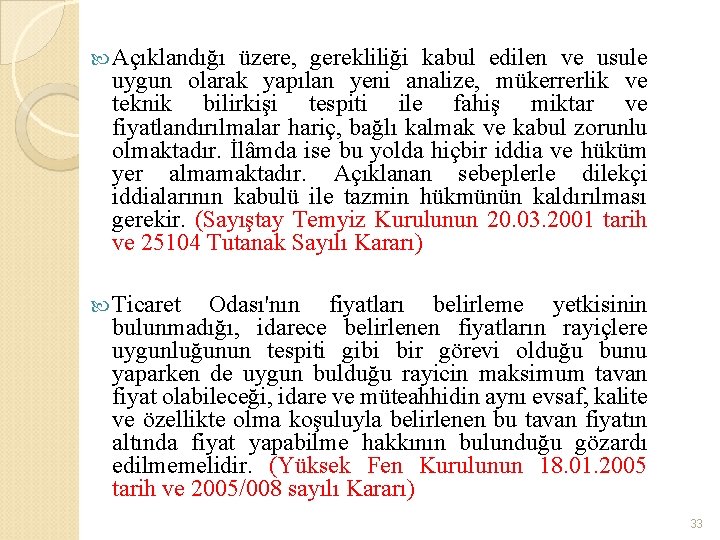  Açıklandığı üzere, gerekliliği kabul edilen ve usule uygun olarak yapılan yeni analize, mükerrerlik