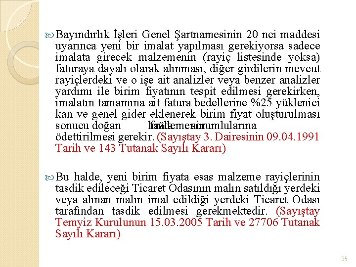  Bayındırlık İşleri Genel Şartnamesinin 20 nci maddesi uyarınca yeni bir imalat yapılması gerekiyorsa