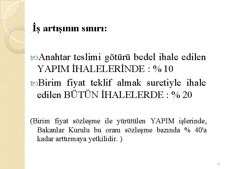 İş artışının sınırı: Anahtar teslimi götürü bedel ihale edilen YAPIM İHALELERİNDE : % 10