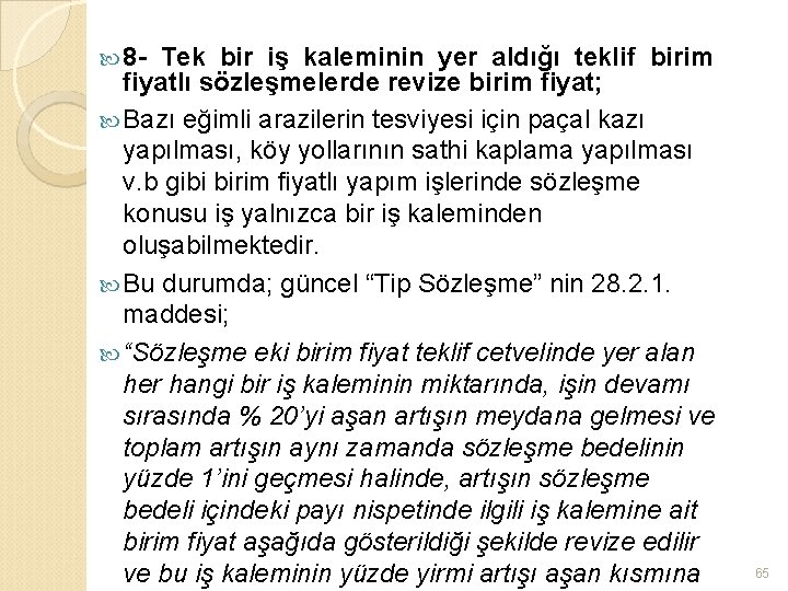  8 - Tek bir iş kaleminin yer aldığı teklif birim fiyatlı sözleşmelerde revize