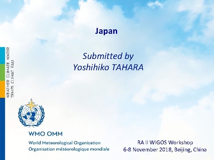 Japan Submitted by Yoshihiko TAHARA RA II WIGOS Workshop 6 -8 November 2018, Beijing,