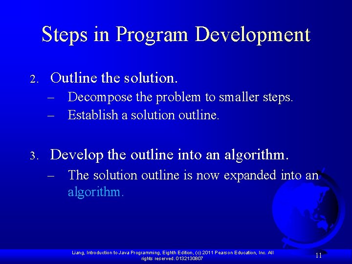 Steps in Program Development 2. Outline the solution. – Decompose the problem to smaller