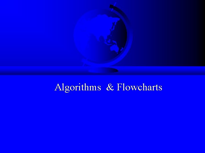 Algorithms & Flowcharts 