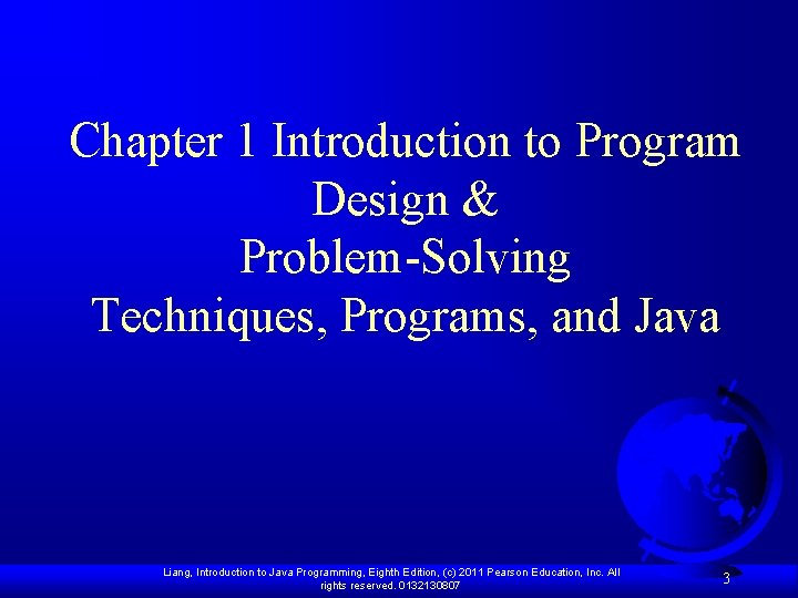 Chapter 1 Introduction to Program Design & Problem-Solving Techniques, Programs, and Java Liang, Introduction