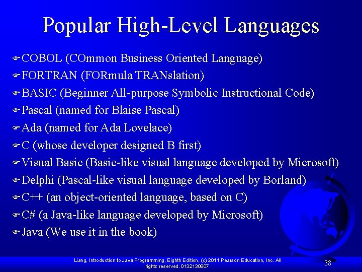 Popular High-Level Languages FCOBOL (COmmon Business Oriented Language) FFORTRAN (FORmula TRANslation) FBASIC (Beginner All-purpose