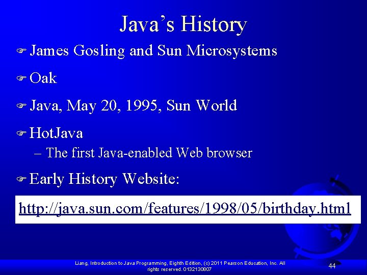 Java’s History F James Gosling and Sun Microsystems F Oak F Java, May 20,