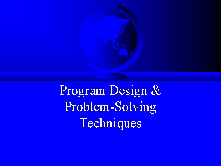 Program Design & Problem-Solving Techniques 