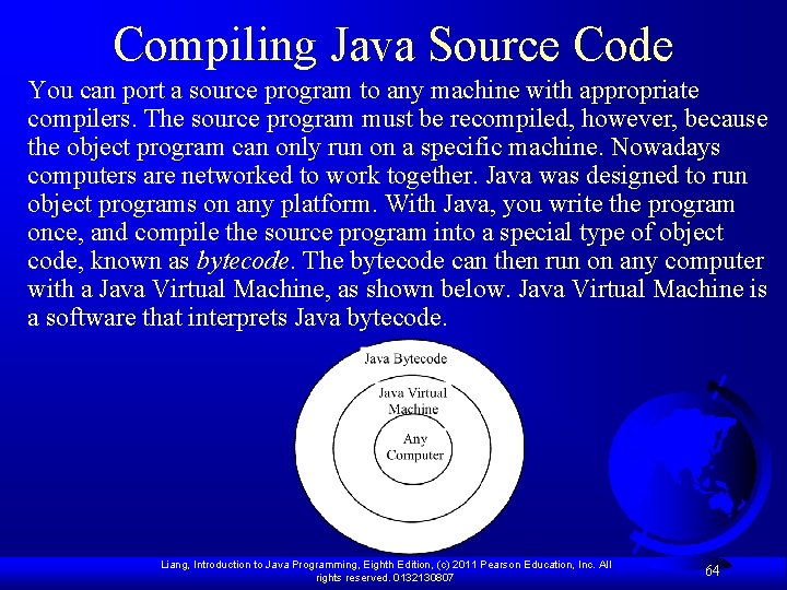 Compiling Java Source Code You can port a source program to any machine with