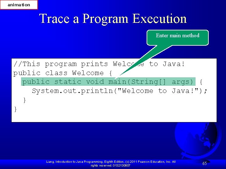 animation Trace a Program Execution Enter main method //This program prints Welcome to Java!