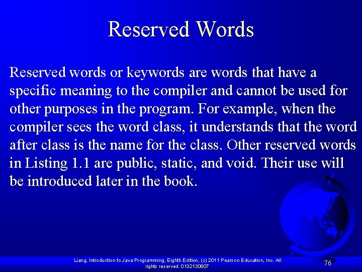 Reserved Words Reserved words or keywords are words that have a specific meaning to