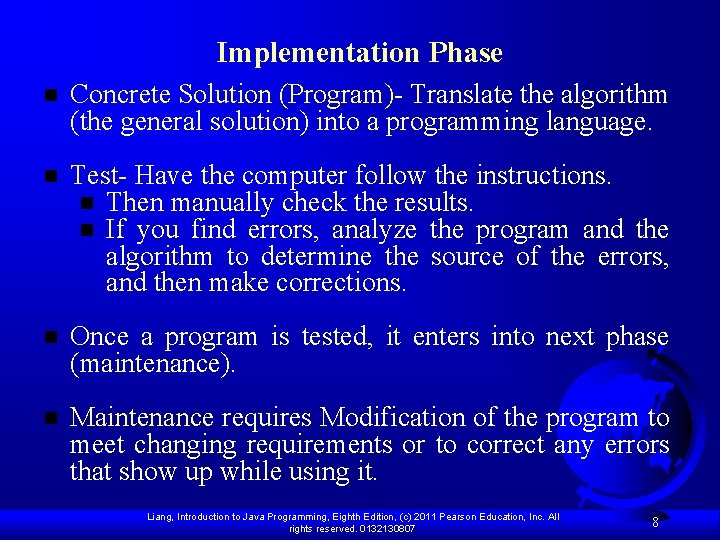 Implementation Phase n Concrete Solution (Program)- Translate the algorithm (the general solution) into a