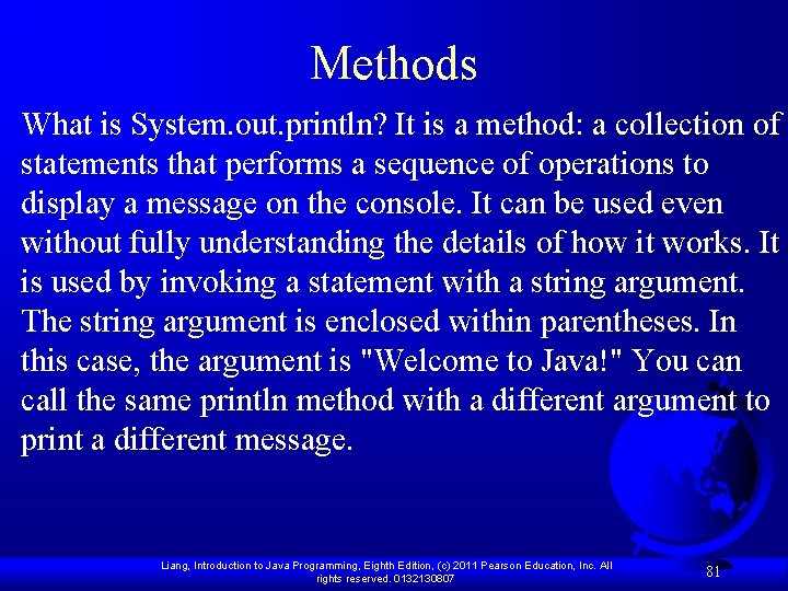 Methods What is System. out. println? It is a method: a collection of statements