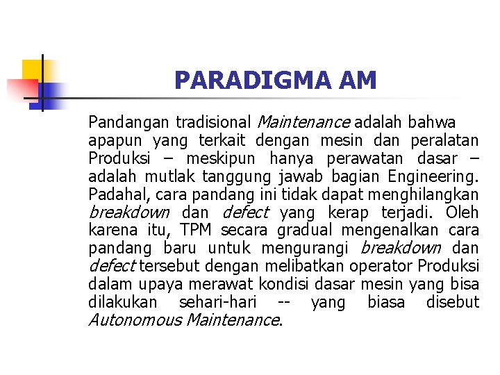 PARADIGMA AM Pandangan tradisional Maintenance adalah bahwa apapun yang terkait dengan mesin dan peralatan PARADIGMA AM Pandangan tradisional Maintenance adalah bahwa apapun yang terkait dengan mesin dan peralatan