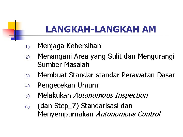 LANGKAH-LANGKAH AM 1) 2) 3) 4) 5) 6) Menjaga Kebersihan Menangani Area yang Sulit LANGKAH-LANGKAH AM 1) 2) 3) 4) 5) 6) Menjaga Kebersihan Menangani Area yang Sulit