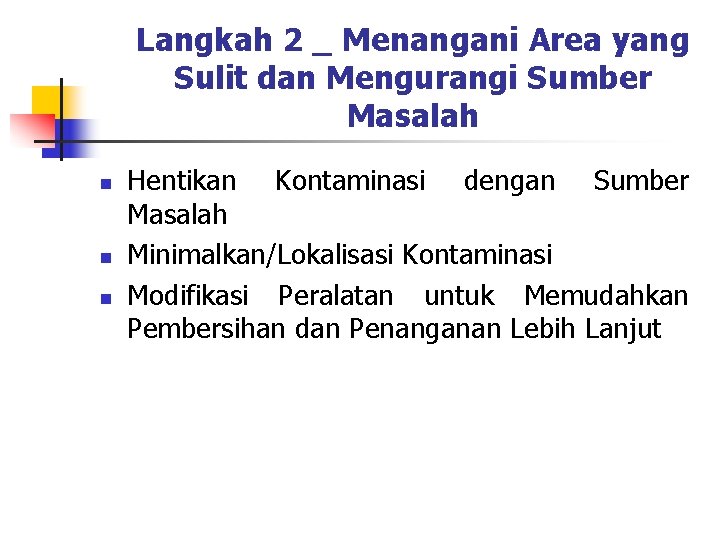 Langkah 2 _ Menangani Area yang Sulit dan Mengurangi Sumber Masalah n n n Langkah 2 _ Menangani Area yang Sulit dan Mengurangi Sumber Masalah n n n