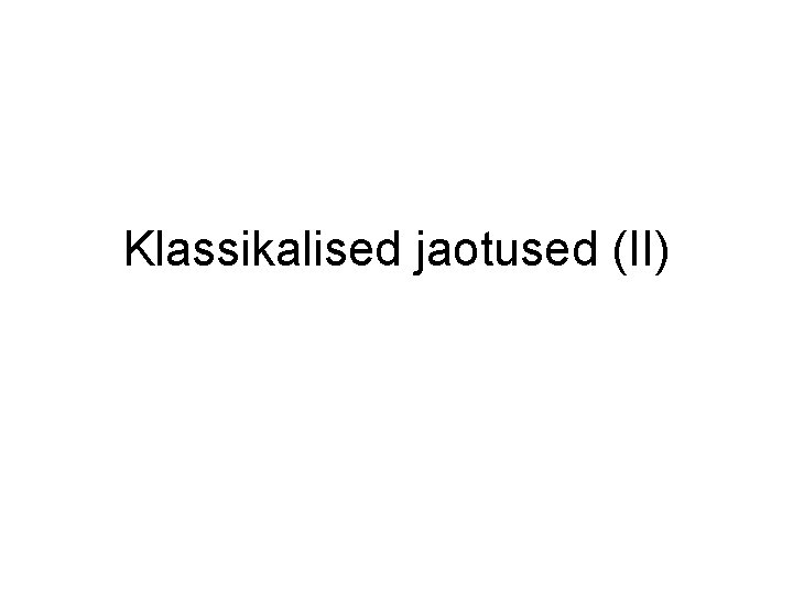 Klassikalised jaotused (II) 