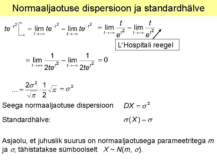 Normaaljaotuse dispersioon ja standardhälve L‘Hospitali reegel Seega normaaljaotuse dispersioon Standardhälve: Asjaolu, et juhuslik suurus