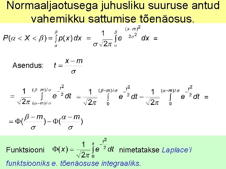 Normaaljaotusega juhusliku suuruse antud vahemikku sattumise tõenäosus. = Asendus: = Funktsiooni nimetatakse Laplace’i funktsiooniks