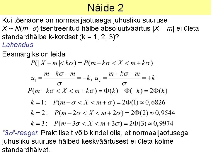 Näide 2 Kui tõenäone on normaaljaotusega juhusliku suuruse X ~ N(m, ) tsentreeritud hälbe