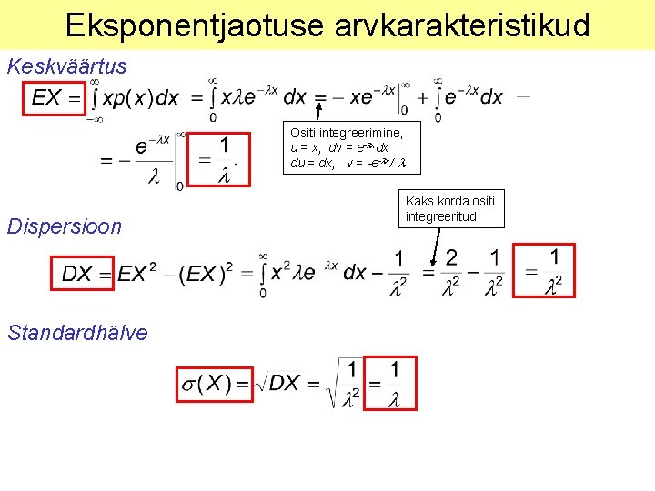 Eksponentjaotuse arvkarakteristikud Keskväärtus Ositi integreerimine, u = x, dv = e- xdx du =