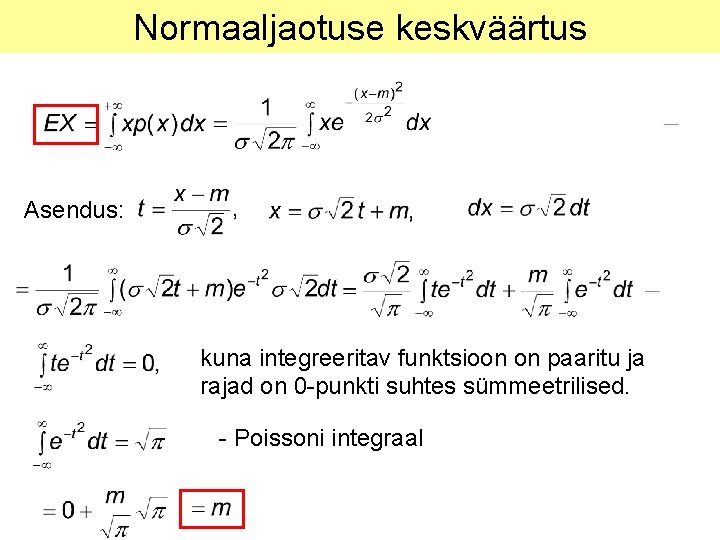 Normaaljaotuse keskväärtus Asendus: kuna integreeritav funktsioon on paaritu ja rajad on 0 -punkti suhtes