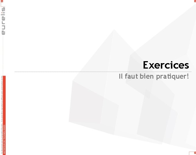 Exercices Il faut bien pratiquer! 