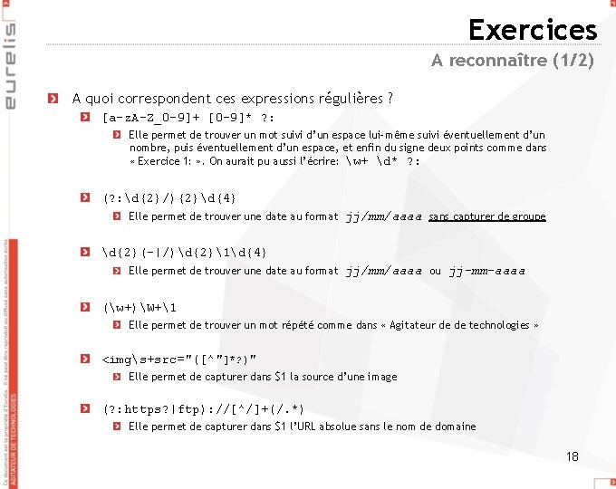 Exercices A reconnaître (1/2) A quoi correspondent ces expressions régulières ? [a-z. A-Z_0 -9]+