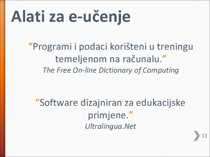 Alati za e-učenje “Programi i podaci korišteni u treningu temeljenom na računalu. ” The