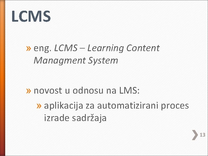 LCMS » eng. LCMS – Learning Content Managment System » novost u odnosu na