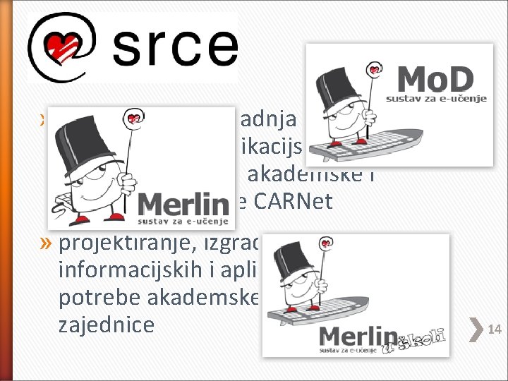 » projektiranje, izgradnja i održavanje računalno-komunikacijskih mreža, posebno hrvatske akademske i istraživačke mreže CARNet