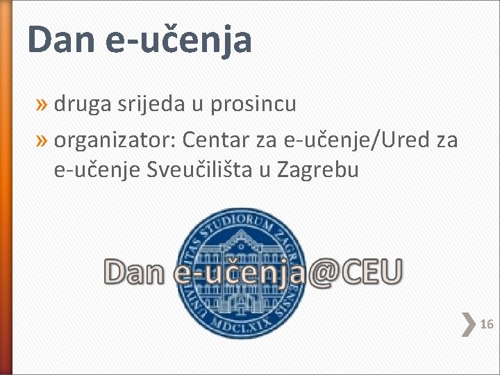 Dan e-učenja » druga srijeda u prosincu » organizator: Centar za e-učenje/Ured za e-učenje