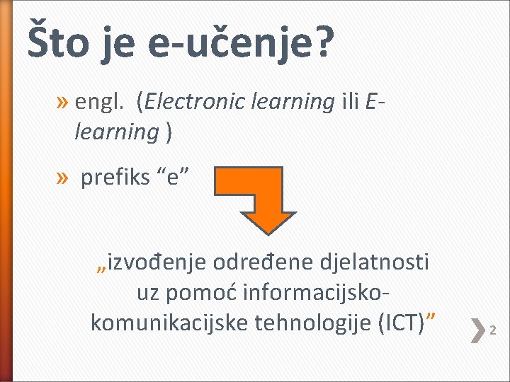 Što je e-učenje? » engl. (Electronic learning ili Elearning ) » prefiks “e” „izvođenje