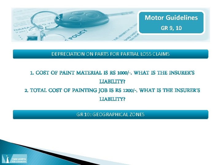 Motor Guidelines GR 9, 10 DEPRECIATION ON PARTS FOR PARTIAL LOSS CLAIMS GR 10: