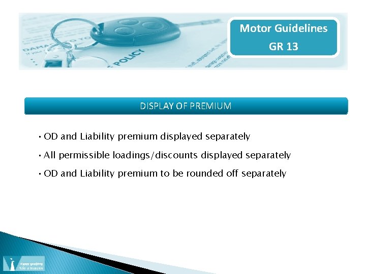 Motor Guidelines GR 13 DISPLAY OF PREMIUM • OD and Liability premium displayed separately