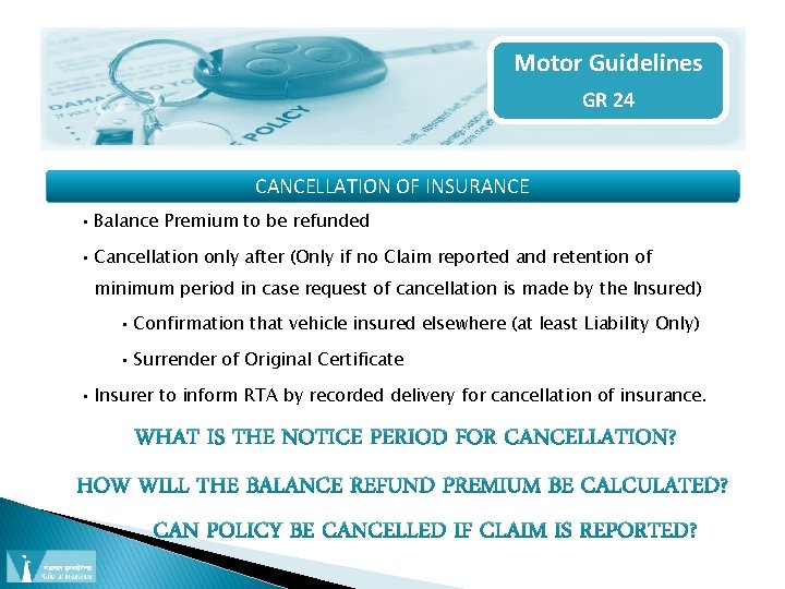 Motor Guidelines GR 24 CANCELLATION OF INSURANCE • Balance Premium to be refunded •