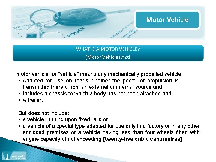 Motor Vehicle WHAT IS A MOTOR VEHICLE? (Motor Vehicles Act) “motor vehicle” or “vehicle”