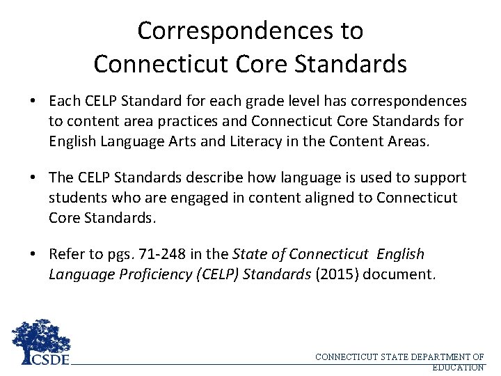 Correspondences to Connecticut Core Standards • Each CELP Standard for each grade level has